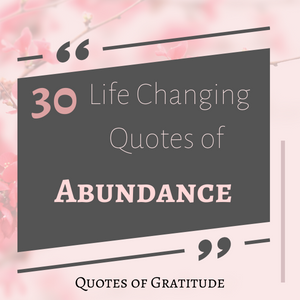 30 Life Changing Quotes of Abundance